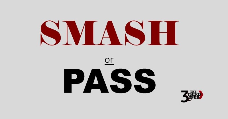 Editorial: Smash or Pass – The Third Spur